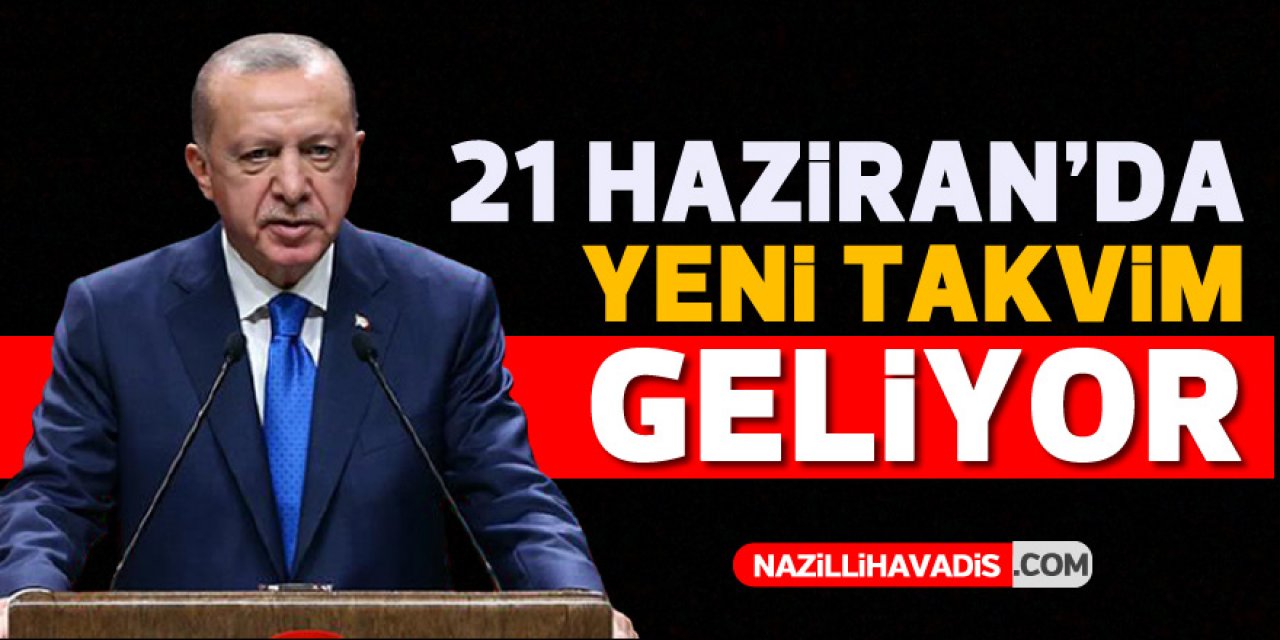 21 HAZİRAN'DA YENİ KURALLAR GELİYOR