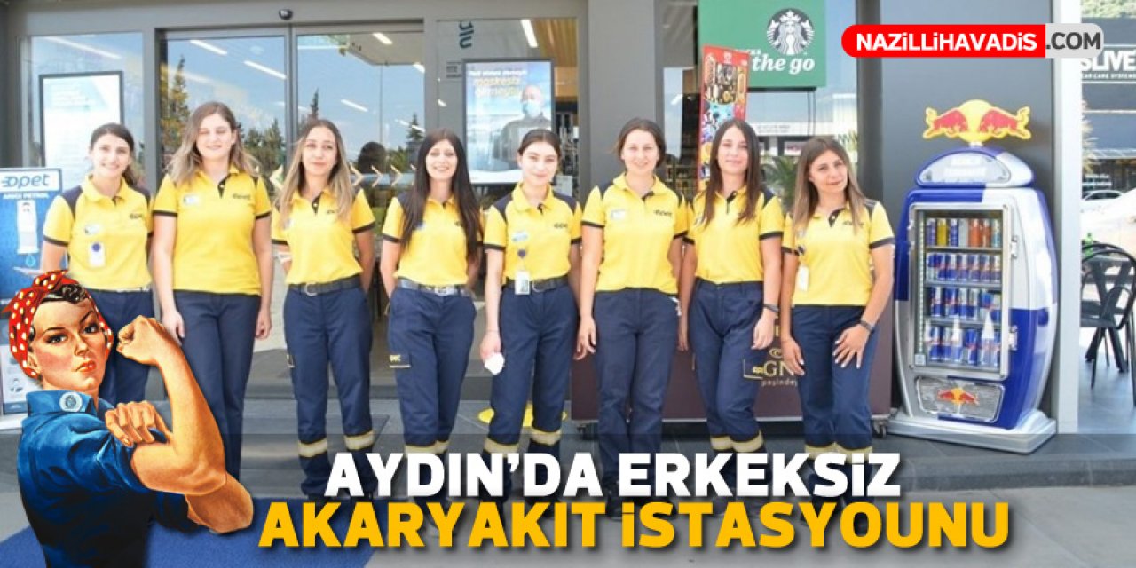 Aydın'da erkeksiz akaryakıt istasyonu