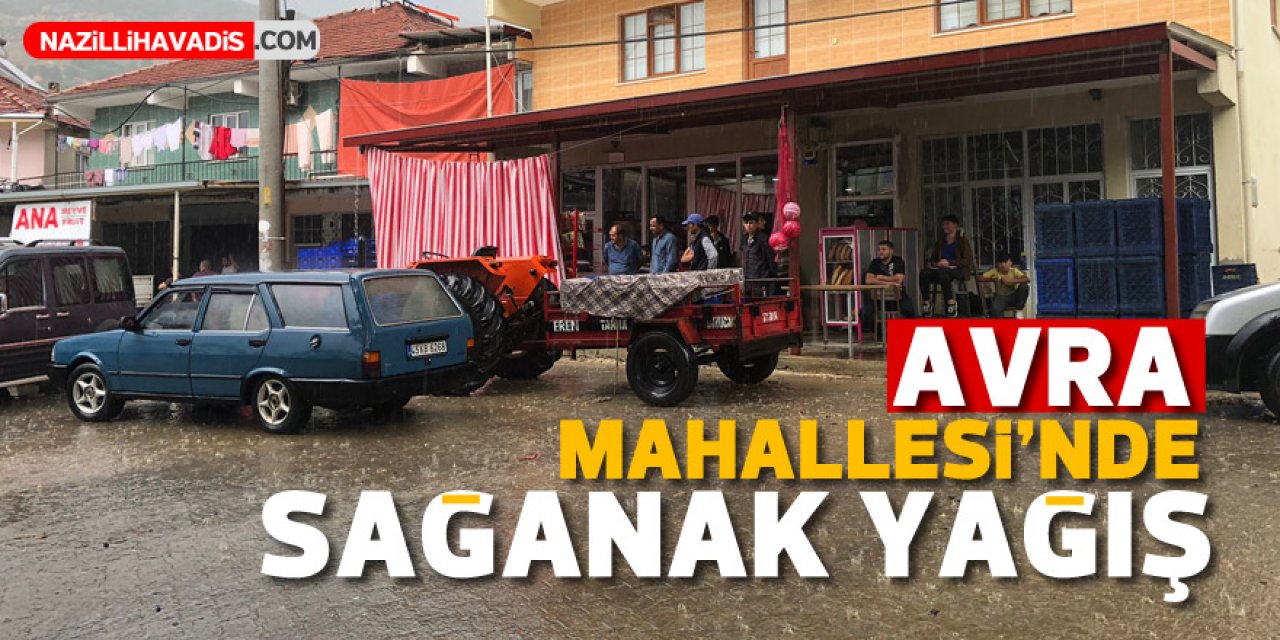 Avra Mahallesi’nde sağanak yağış