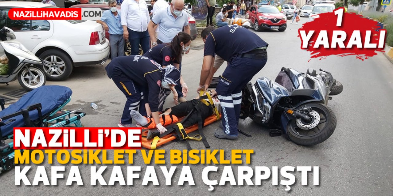 Nazilli'de motosiklet ile bisiklet kafa kafaya çarpıştı