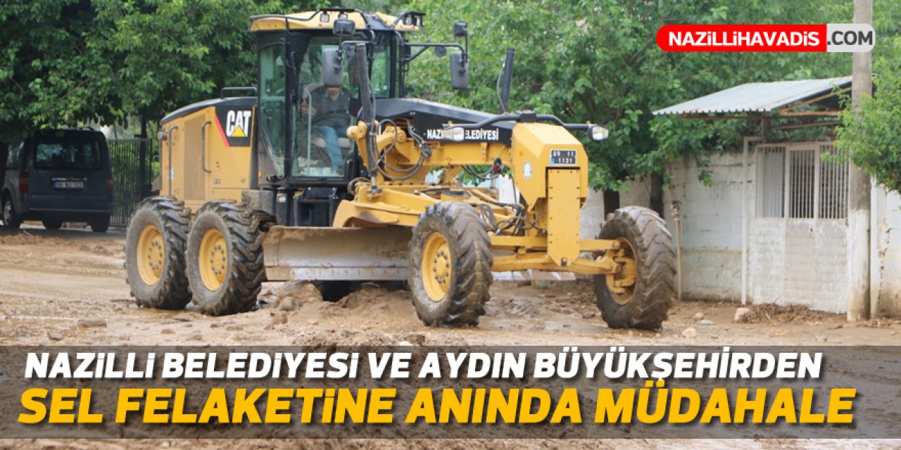 Nazilli Belediyesi ve Aydın Büyükşehir Belediyesinden sel felaketine anında müdahale