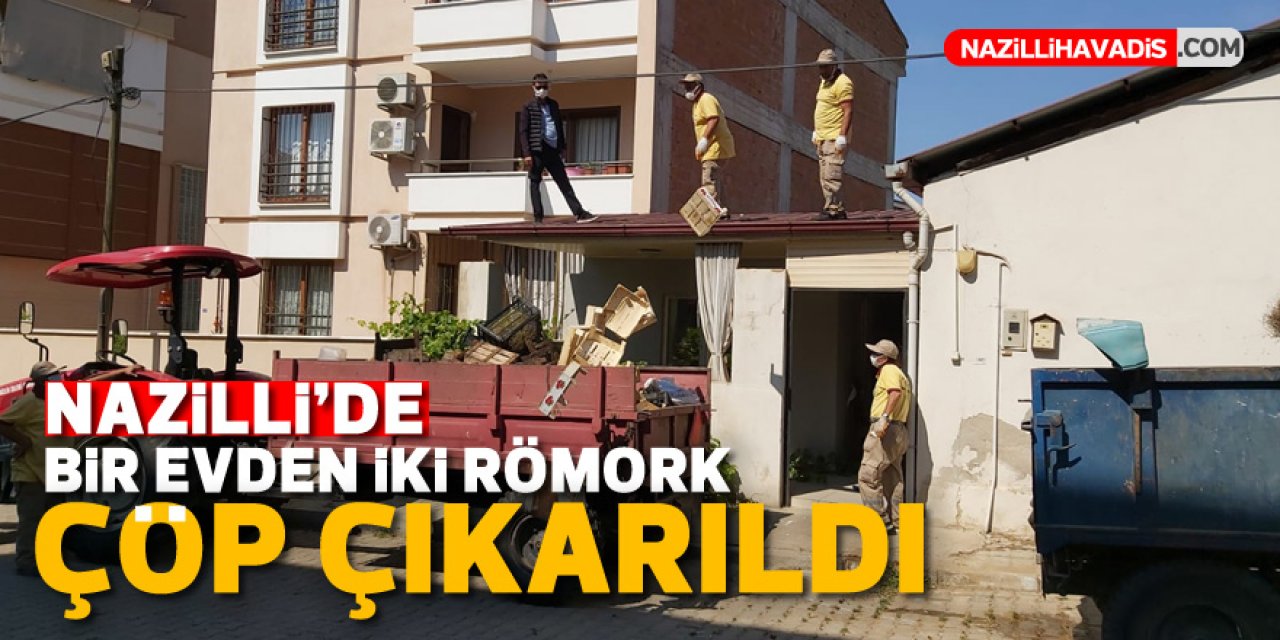 Nazilli'de bir evden iki römork çöp çıktı