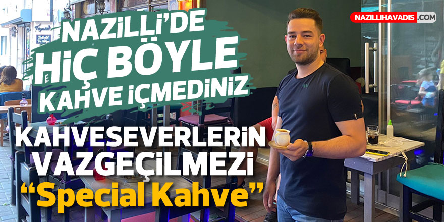 Kahveseverlerin vazgeçilmezi "Special Kahve"