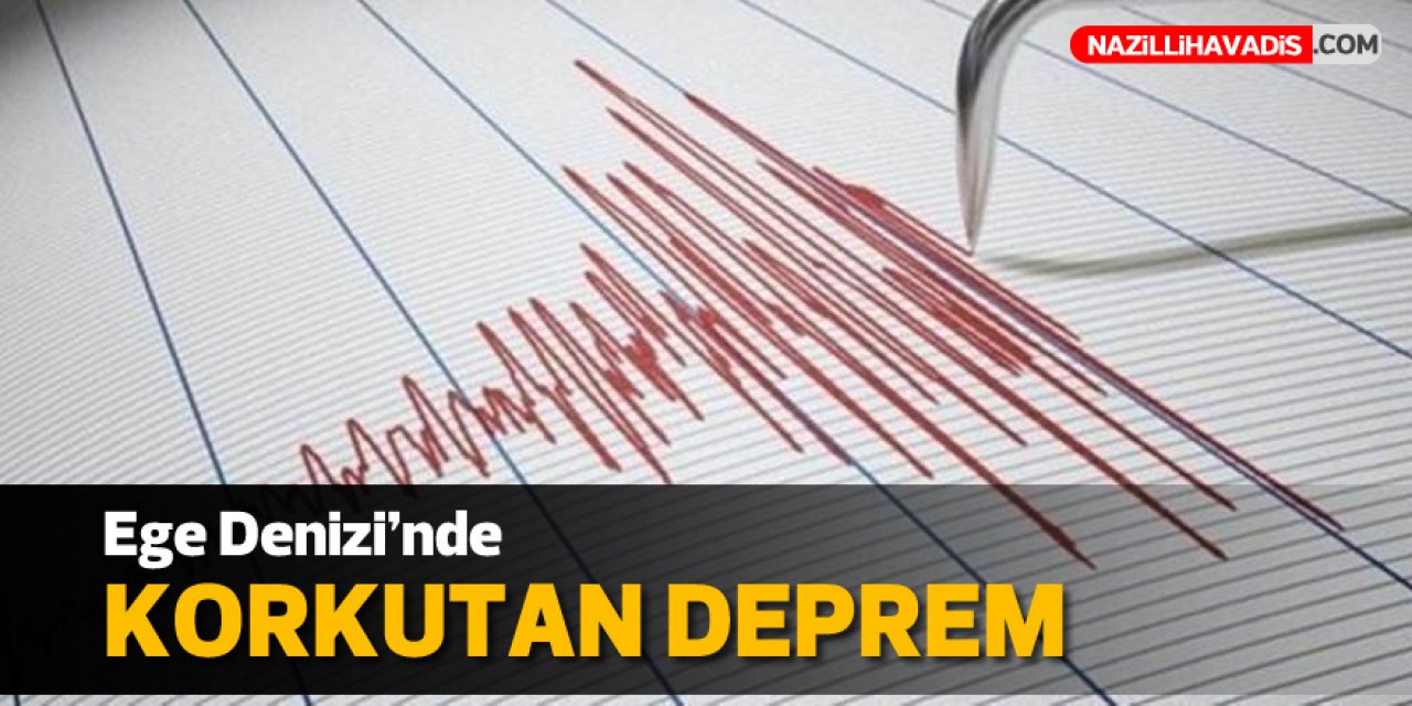 Ege Denizi'nde korkutan deprem!