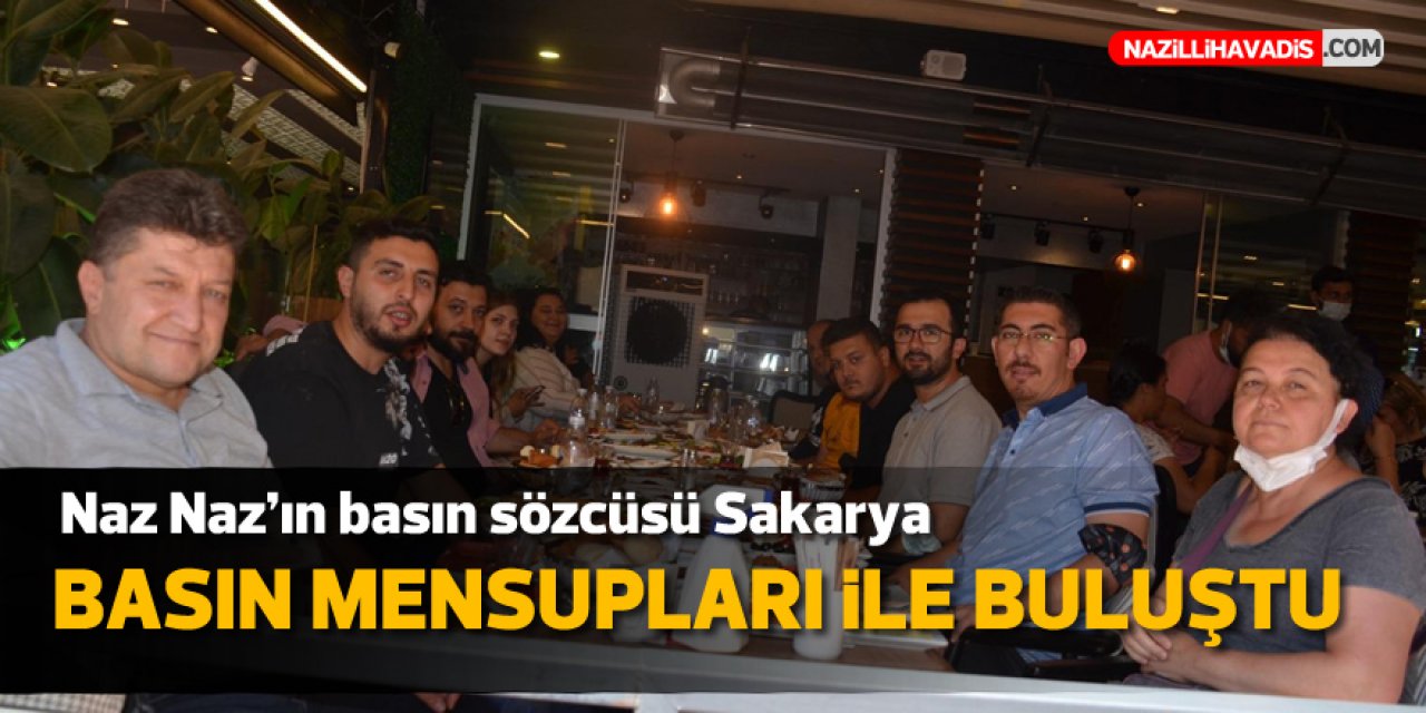 NAZ NAZ'IN BASIN SÖZCÜSÜ SAKARYA BASIN MENSUPLARI İLE BULUŞTU