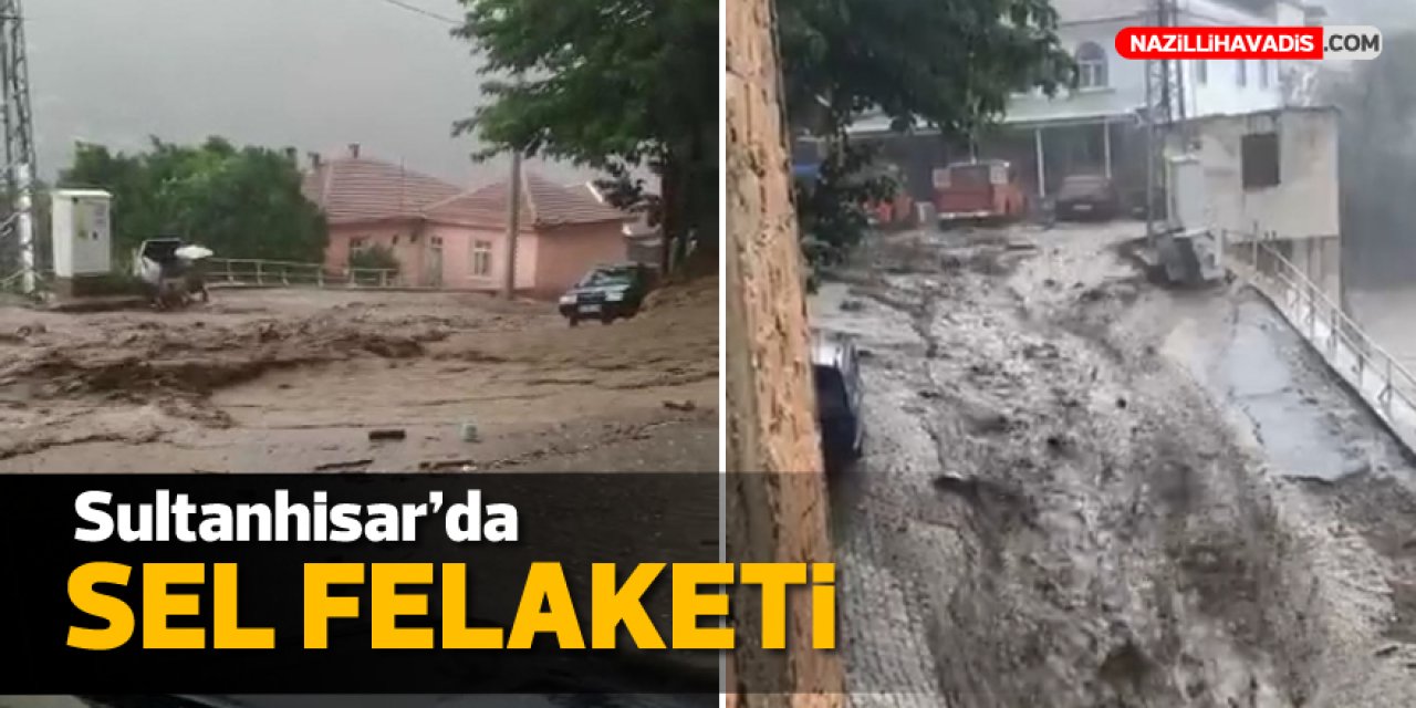 SULTANHİSAR'DA SEL FELAKETİ