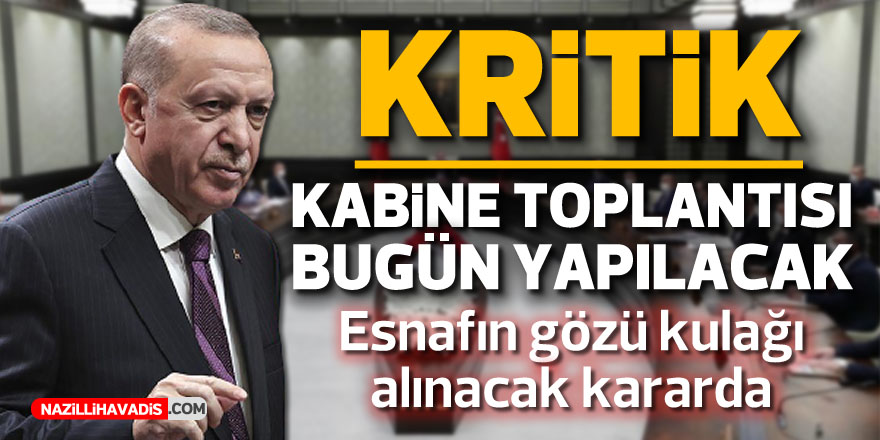 Kritik kabine toplantısı bugün yapılacak