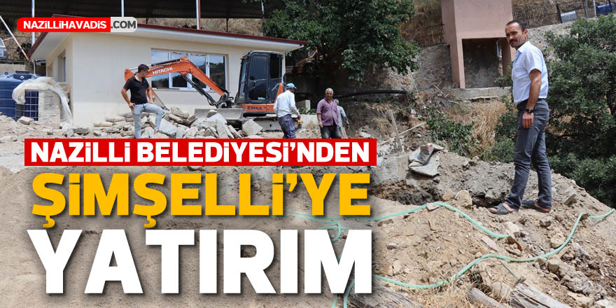 Nazilli Belediyesi’nden Şimşelli’ye yatırım