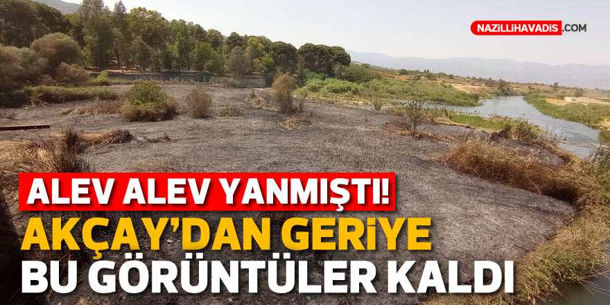 AKÇAY'DAN GERİYE BU GÖRÜNTÜLER KALDI