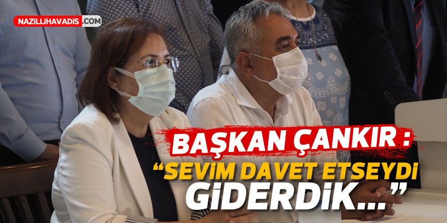 Çankır: “Sevim davet etseydi giderdik”