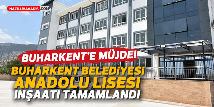 Buharkent Belediyesi Anadolu Lisesi inşaatı tamamlandı