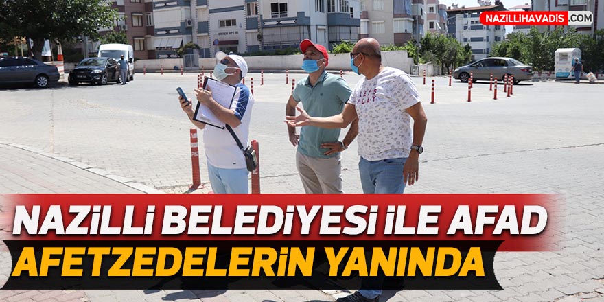 Nazilli Belediyesi ile AFAD afetzedelerin yanında