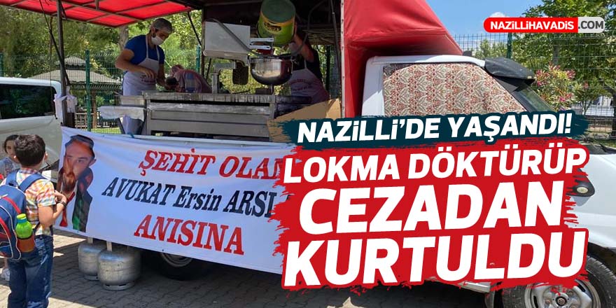 Lokma hayrında bulundu, yargılanmaktan kurtuldu