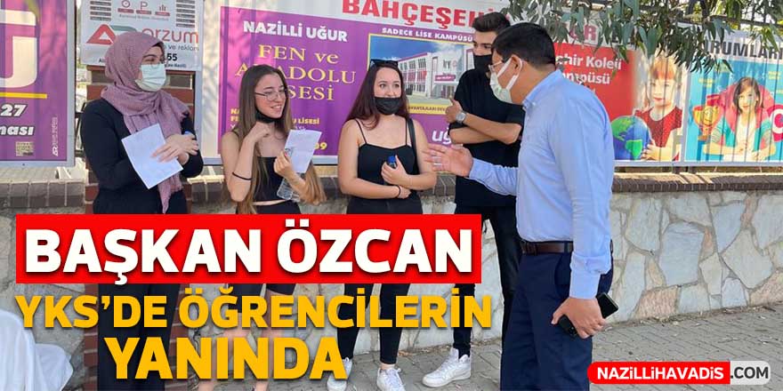 Başkan Özcan YKS’de öğrencilerin yanında