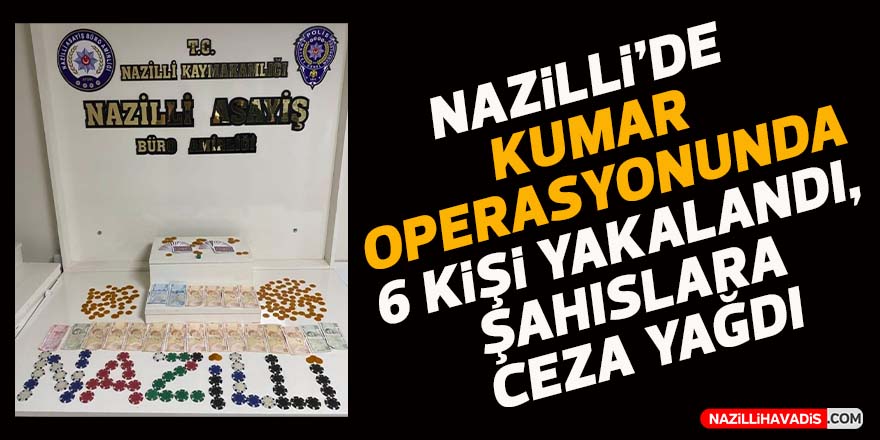 Nazilli’de kumar baskını: 6 kişiye 26 bin lira para cezası