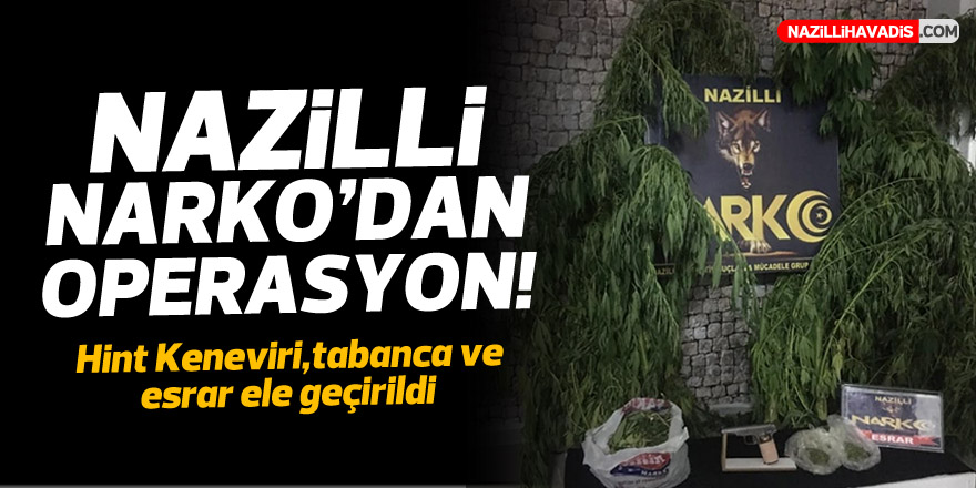 NAZİLLİ NARKO'DAN BAŞARILI BİR OPERASYON DAHA!