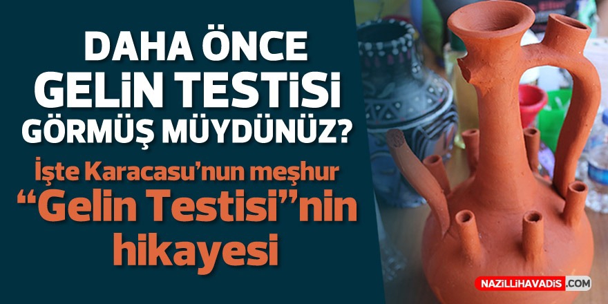 KARACASU'NUN MEŞHUR GELİN TESTİSİNİ GÖRMÜŞ MÜYDÜNÜZ?