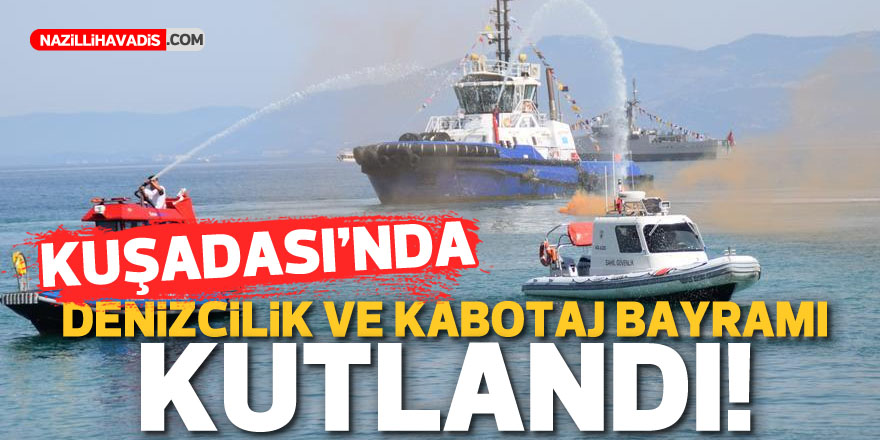 Kuşadası'nda Denizcilik ve Kabotaj Bayramı kutlandı