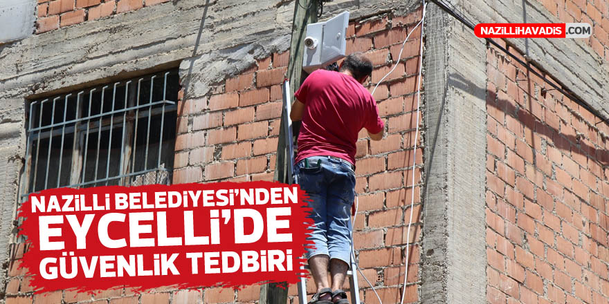 Nazilli Belediyesi’nden Eycelli’de güvenlik tebdiri