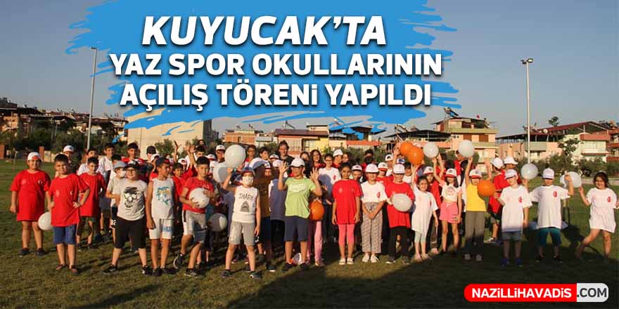 Kuyucak’ta yaz spor okullarının açılış töreni yapıldı