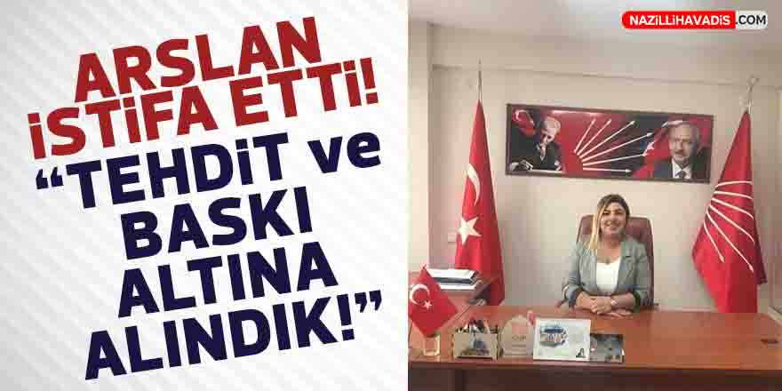 Arslan istifa etti! “Tehdit ve baskı altına alındık”