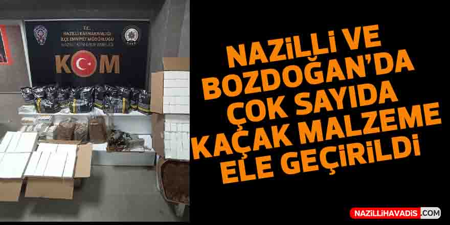 Nazilli ve Bozdoğan’da kaçakçılık operasyonları