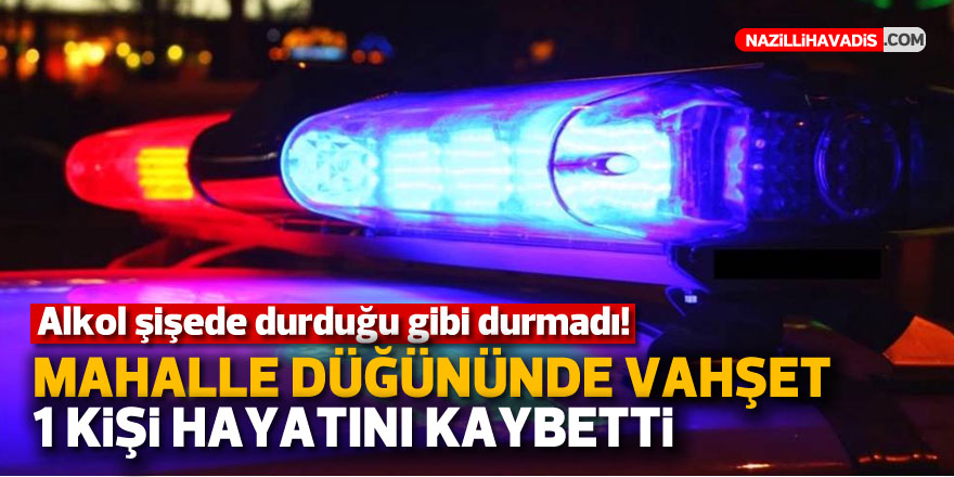 Düğünde kan aktı: 1 ölü