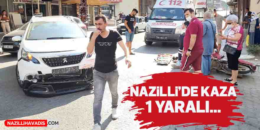 Nazilli’de trafik kazası: 1 yaralı