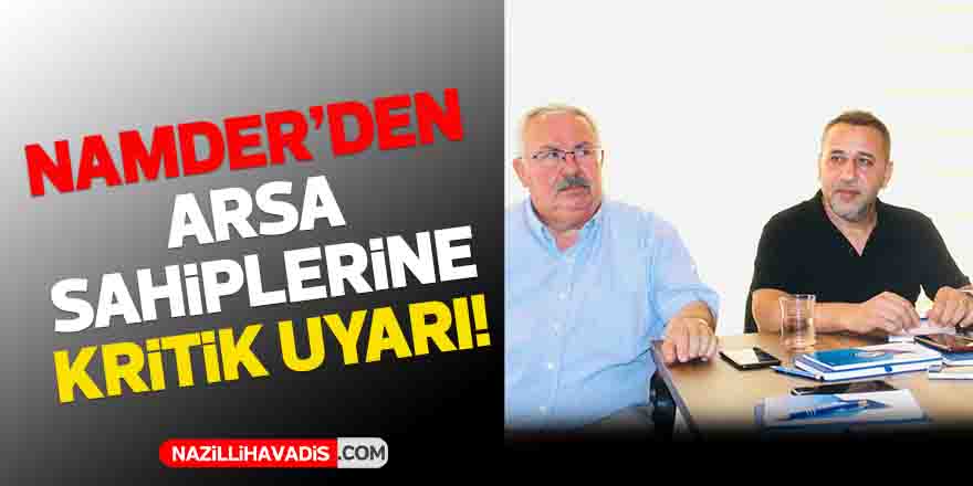 NAMDER’den arsa sahiplerine kritik uyarı