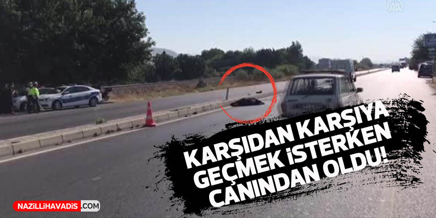 Aydın'da yolun karşısına geçerken otomobil çarpan kadın öldü