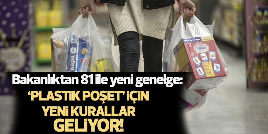 Bakanlıktan 81 ile 'plastik poşet' genelgesi: 'Yeni kurallar geliyor'