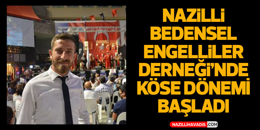 Nazilli Bedensel Engelliler Derneği yeni başkanı belli oldu