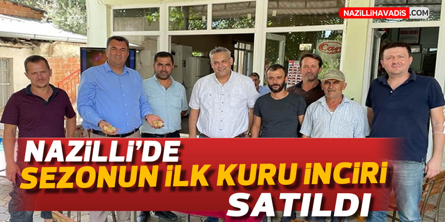 Nazilli'de sezonun ilk kuru inciri satıldı