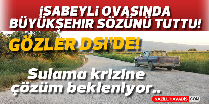 Büyükşehir sözünü tuttu, şimdi gözler DSİ’de