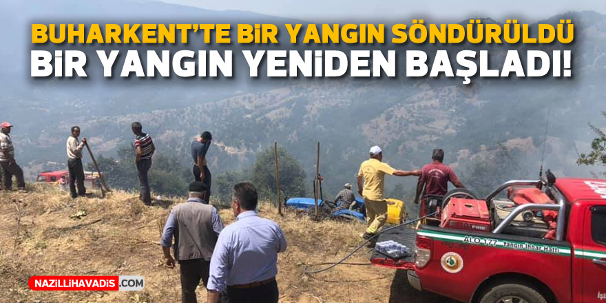 Buharken’te bir yangın söndürüldü, bir yangın yeniden başladı