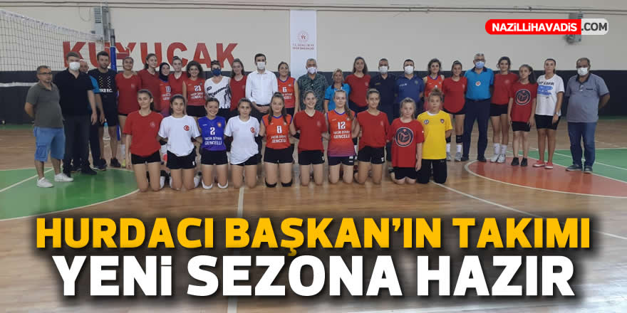 Hurdacı Başkan’ın takımı yeni sezona hazır