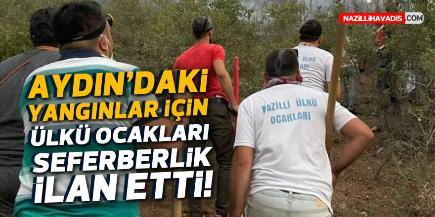 Aydın’daki yangınlar için Ülkü Ocakları seferberlik ilan etti