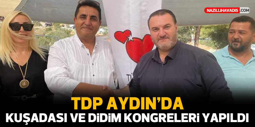 TDP Aydın’da Kuşadası ve Didim kongreleri yapıldı