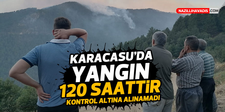 KARACASU'DA YANGIN 120 SAATTİR KONTROL ALTINA ALINAMADI