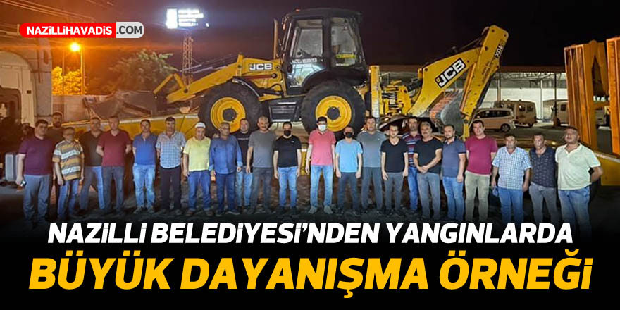 Nazilli Belediyesi’nden yangınlarda büyük dayanışma örneği