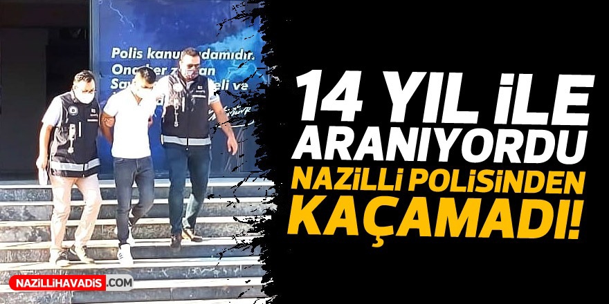 NAZİLLİ POLİSİNDEN KAÇAMADI