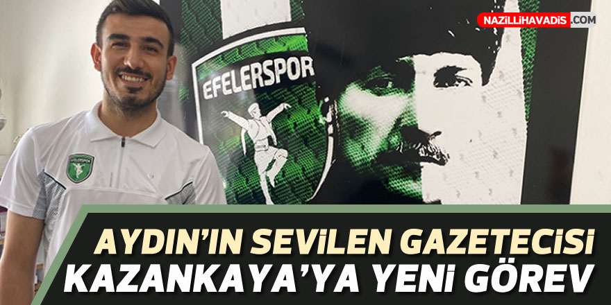 GAZETECİ KAZANKAYA EFELERSPOR'DA