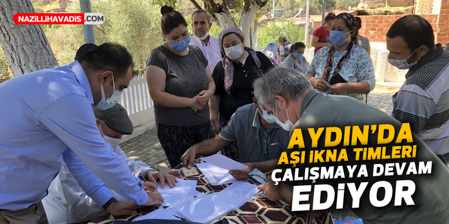 Aydın'da aşı ikna timleri çalışmaya devam ediyor