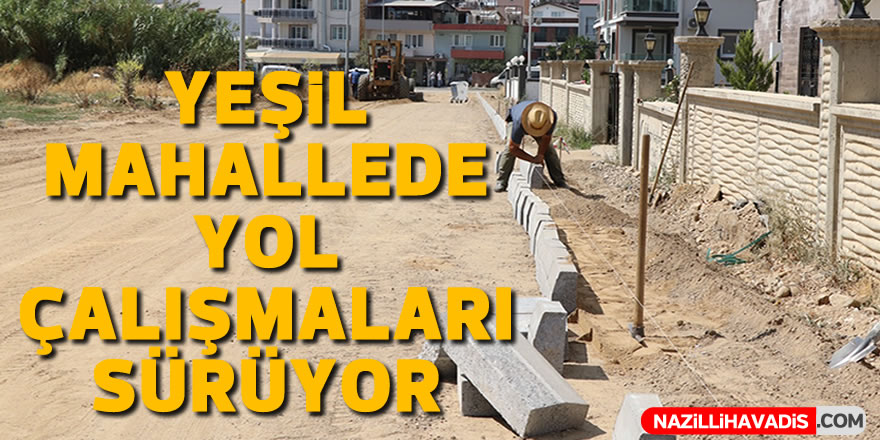 Yeşil Mahalle’de yol çalışmaları devam ediyor