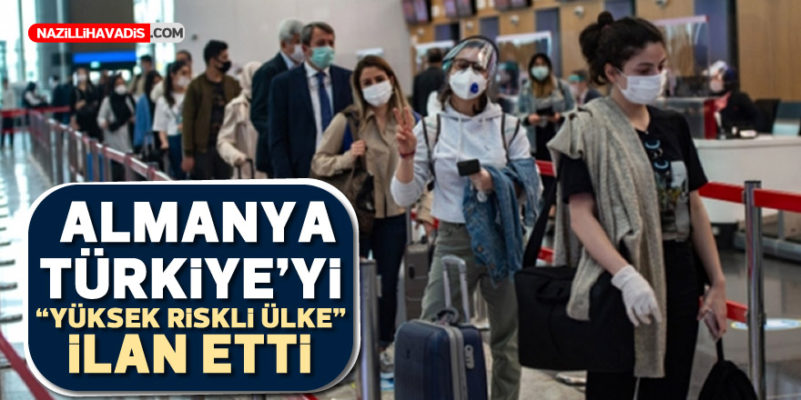 ALMANYA TÜRKİYE'Yİ "YÜKSEK RİSKLİ ÜLKE" İLAN ETTİ