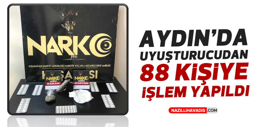 Aydın’da uyuşturucudan 88 kişiye işlem yapıldı