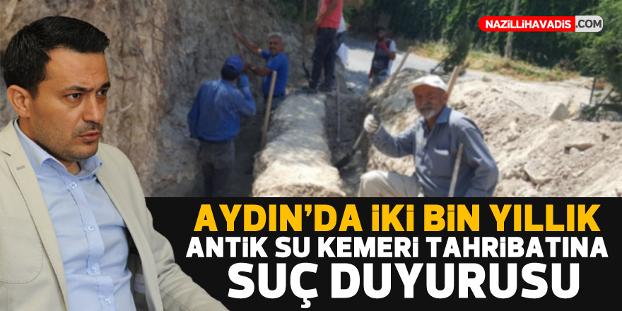 Kültür Müdürlüğü harekete geçti! Kuşadası'ndaki antik su kemeri tahribatına suç duyurusu