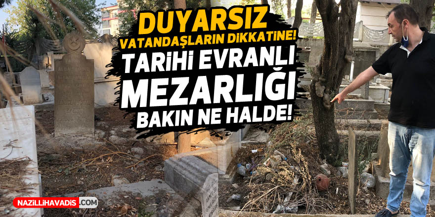 Tarihi Evranlı Mezarlığı bakın ne hale geldi