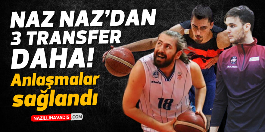 NAZ NAZ'DAN 3 TRANSFER DAHA