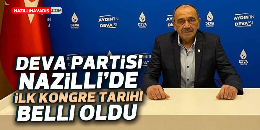 Deva Partisi Nazilli’de ilk kongre tarihi belli oldu